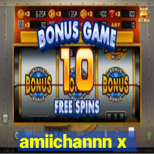 amiichannn x